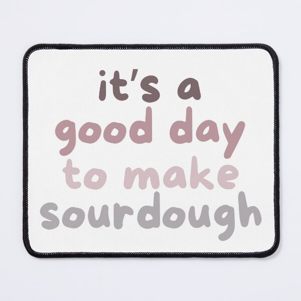 Item preview, It’s a Good Day to Make Sourdough – Colorful Baking Quote Design designed and sold by bruise+blush.