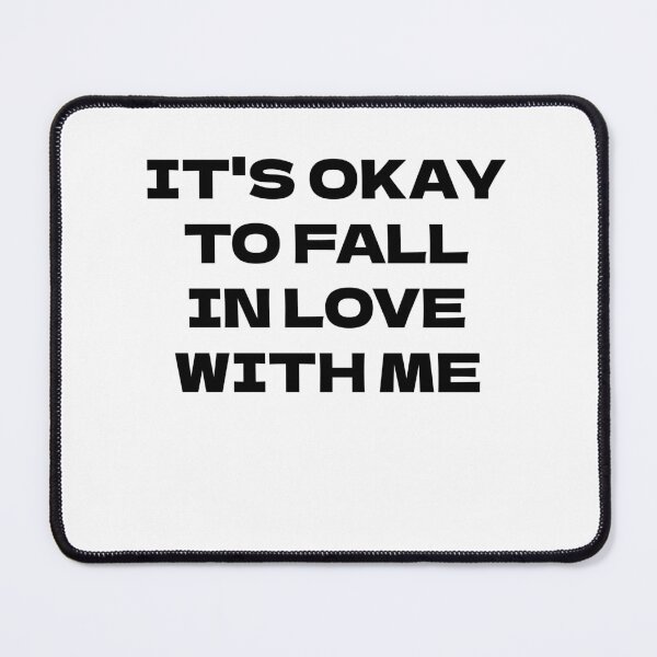Item preview, It's Okay To Fall In Love With Me designed and sold by Odar.