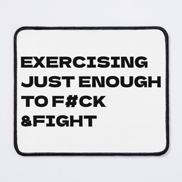 Item preview, Exercising Just Enough To F#ck & Fight designed and sold by Odar.