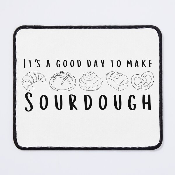 Item preview, It’s a Good Day to Make Sourdough – Baking Motivation Art designed and sold by bruise+blush.