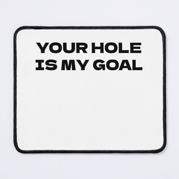 Item preview, Your Hole Is My Goal designed and sold by Odar.