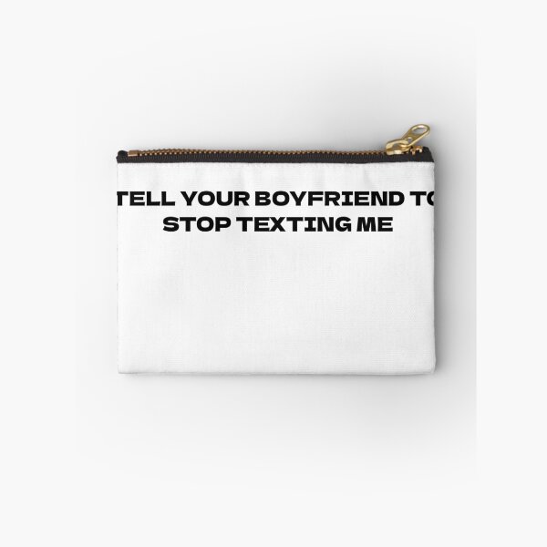 Item preview, Tell Your Boyfriend To Stop Texting Me designed and sold by Odar.