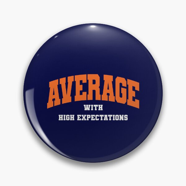 Item preview, AVERAGE WITH HIGH EXPECATIONS designed and sold by Mclickster.