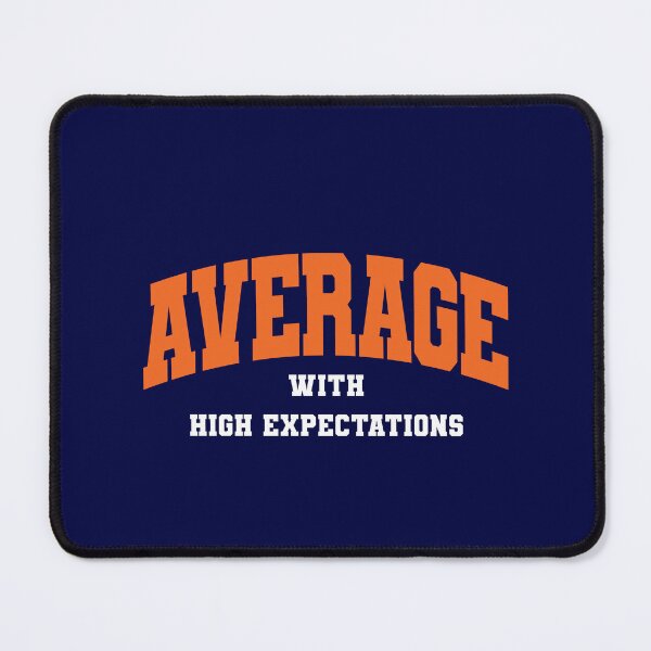 Item preview, AVERAGE WITH HIGH EXPECATIONS designed and sold by Mclickster.