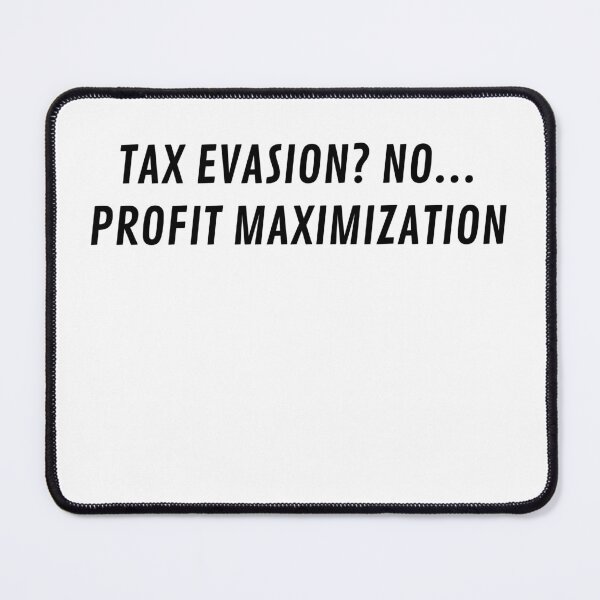 Item preview, Tax Evasion? No. Profit Maximization designed and sold by Odar.