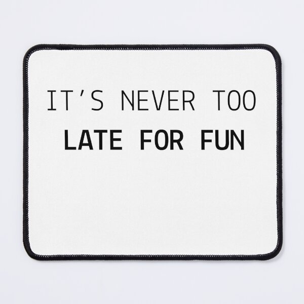 Item preview, It's Never Too Late For Fun Quote designed and sold by VibeoCanvasShop.