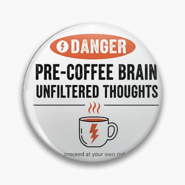 Item preview, Danger Pre-Coffee Brain (Unfiltered Thoughts) designed and sold by octozap.