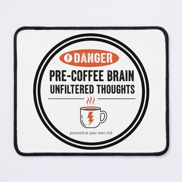 Item preview, Danger Pre-Coffee Brain (Unfiltered Thoughts) designed and sold by octozap.