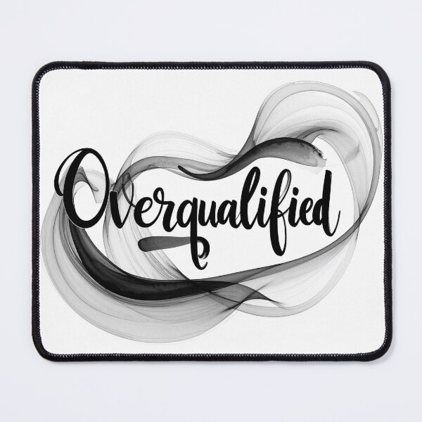 Item preview, Beyond the norm, overqualified designed and sold by LiskoDesign.