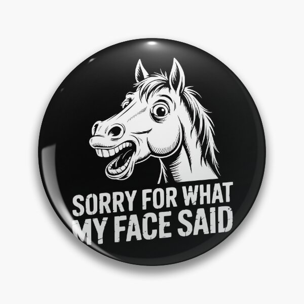 Item preview, Sorry For What My Face Said Horse designed and sold by theartfulaspie.