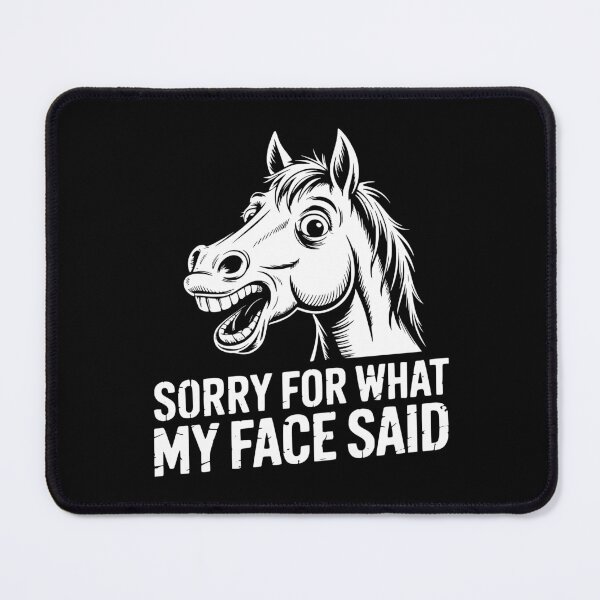 Item preview, Sorry For What My Face Said Horse designed and sold by theartfulaspie.