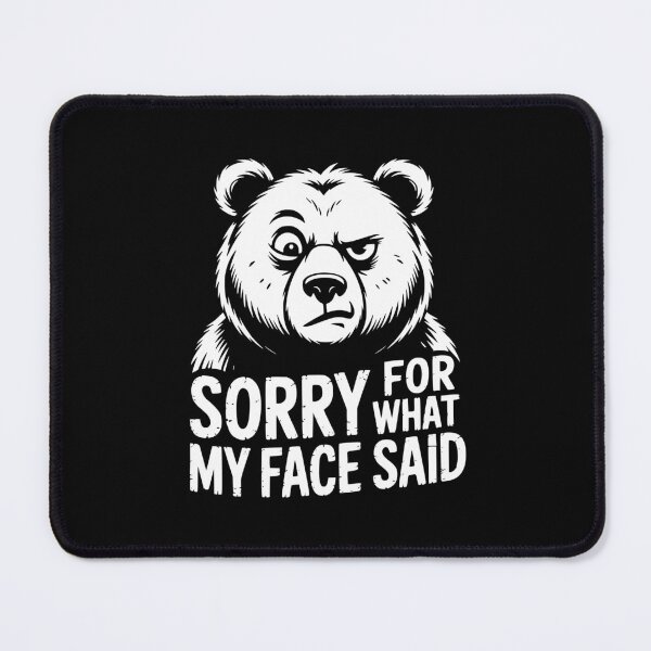 Item preview, Sorry For What My Face Said Bear designed and sold by theartfulaspie.