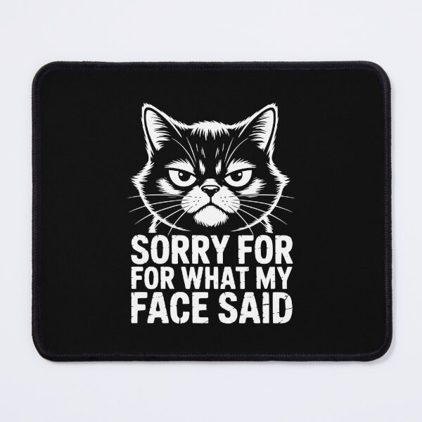 Item preview, Sorry For What My Face Said Cat designed and sold by theartfulaspie.