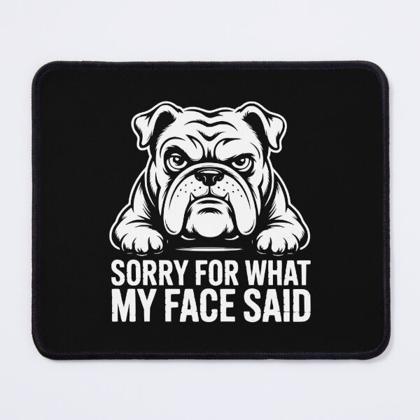 Item preview, Sorry For What My Face Said Bulldog designed and sold by theartfulaspie.