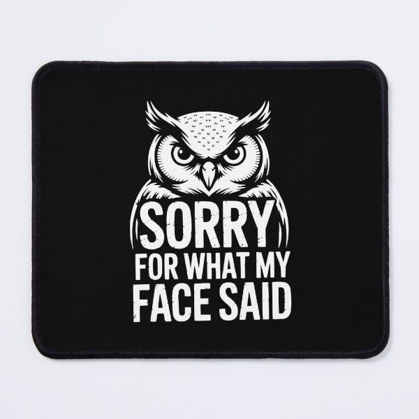 Item preview, Sorry For What My Face Said Owl designed and sold by theartfulaspie.