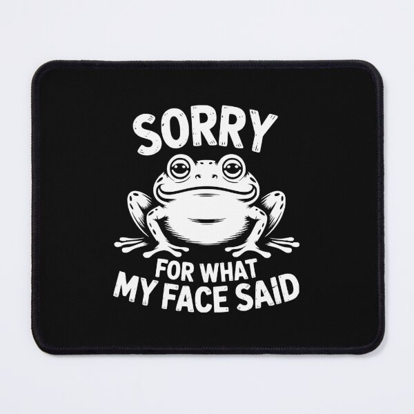 Item preview, Sorry For What My Face Said Frog designed and sold by theartfulaspie.