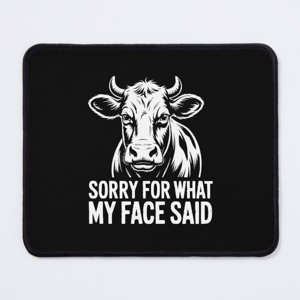 Item preview, Sorry For What My Face Said Cow designed and sold by theartfulaspie.