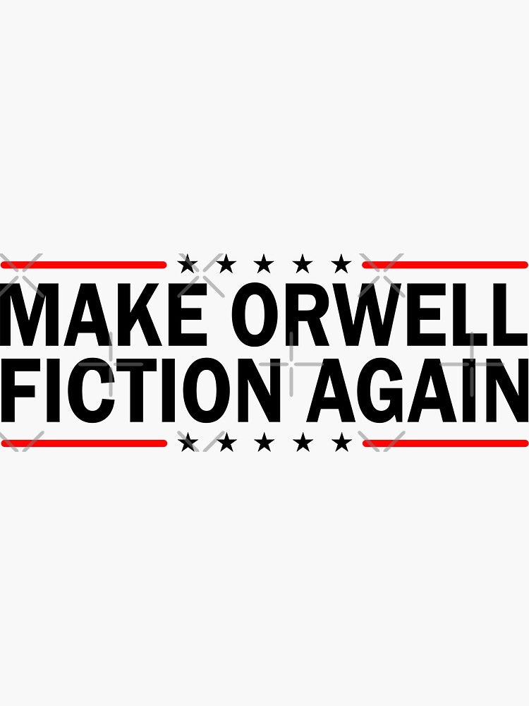 Make orwell fiction again что означает