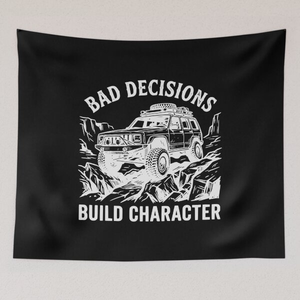 Item preview, Bad Decisions Build Character Cherokee XJ Off-Roading Off White designed and sold by Off-Road-Zone.