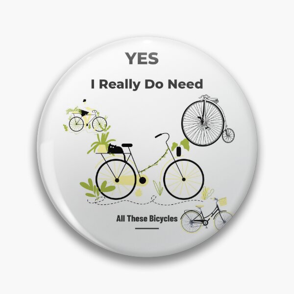 Item preview, Yes I Really Do Need All These Bicycles designed and sold by Farmon52nd.