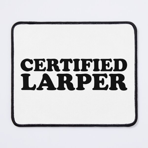 Item preview, Certified Larper designed and sold by shitpostee.