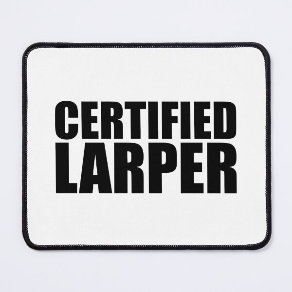 Item preview, Certified Larper designed and sold by shitpostee.