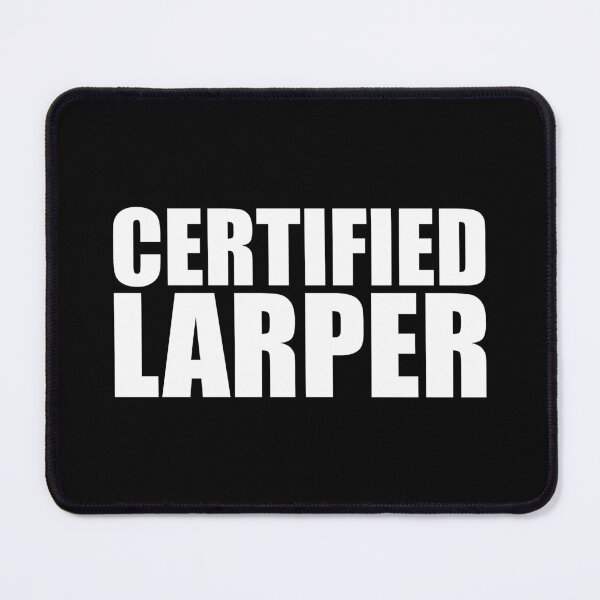 Item preview, Certified Larper designed and sold by shitpostee.