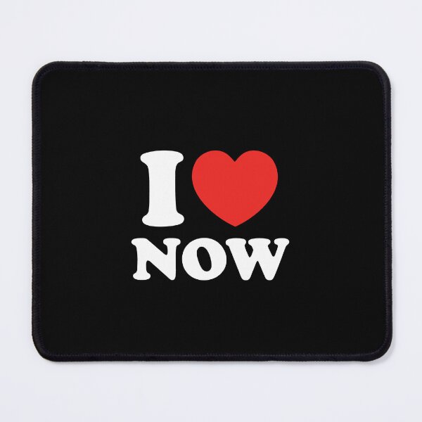 Item preview, I Love Now designed and sold by shitpostee.