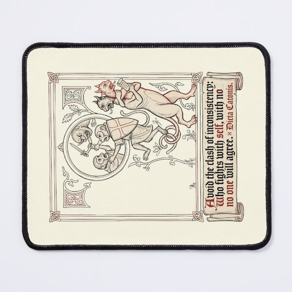Item preview, Dicta Catonis:   "Avoid the clash of inconsistency:  Who fights with self, with no one will agree." designed and sold by FreiherrPK.
