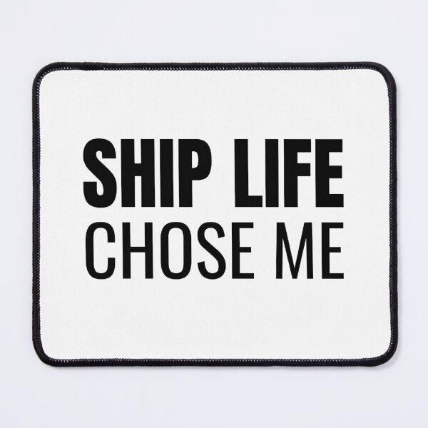 Item preview, Ship Life Chose Me (Black) designed and sold by ShipCrewNation.
