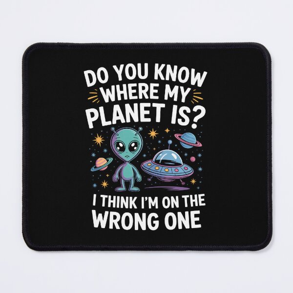 Item preview, Do You Know Where My Planet Is I Think I'm On the Wrong One Neurodivergent  designed and sold by Say It With Ink.