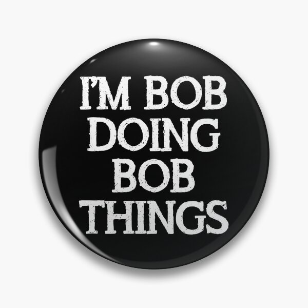 Item preview, I'm Bob Doing Bob Things - Funny Gifts For Guys Named Bob or Robert or Roberto or Bobby designed and sold by merkraht.