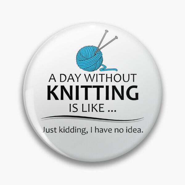 Item preview, A Day Without Knitting Funny Gag Gift for Knitters Who Love Yarn and To Knit designed and sold by merkraht.