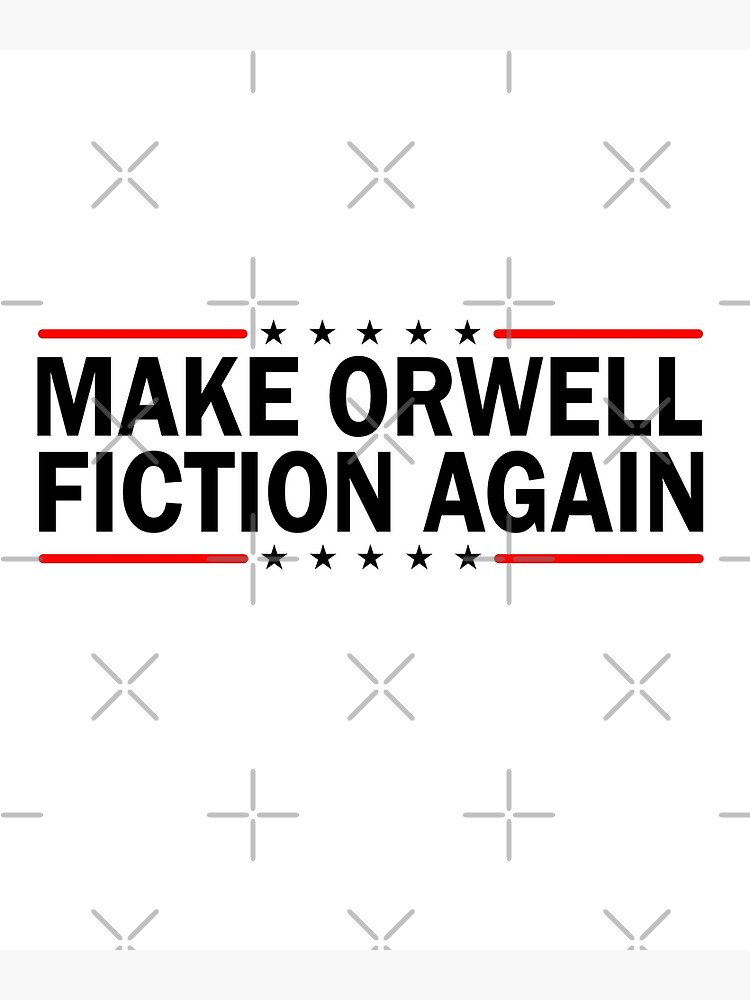 Make orwell fiction again что означает