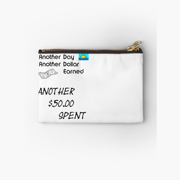 Item preview, Another Day Another Dollar Earned Another 50 Spent designed and sold by Dreaming Scheming Grinding Studio.