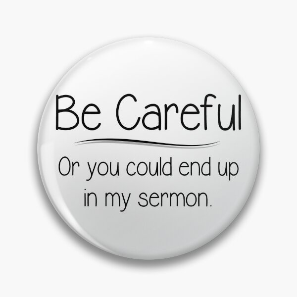 Item preview, Pastor Appreciation - Be Careful or You Could End Up In My Sermon Funny Gifts for Clergy Minister Preacher Rabbi & Vicar designed and sold by merkraht.