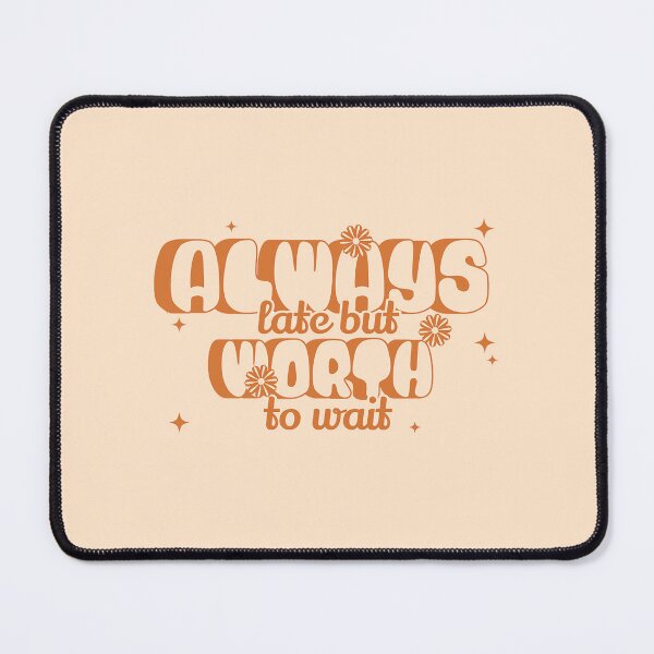 Item preview, Always late but worth to wait designed and sold by Ranasko.