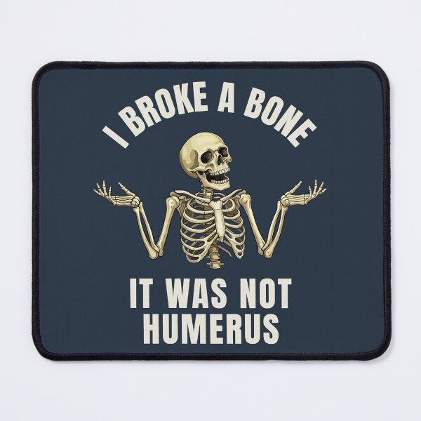 Item preview, I Broke a Bone Not Humerus - Punny Medical Humor Broken Bone designed and sold by Wonderlandjoy.
