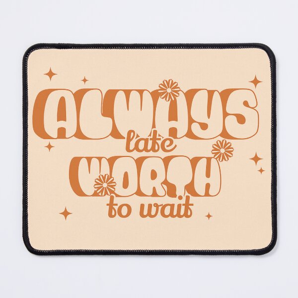 Item preview, Always late but worth to wait designed and sold by Ranasko.