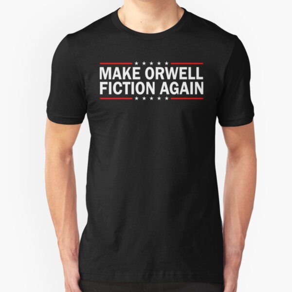 MAKE ORWELL FICTION AGAIN Slim Fit T-Shirt