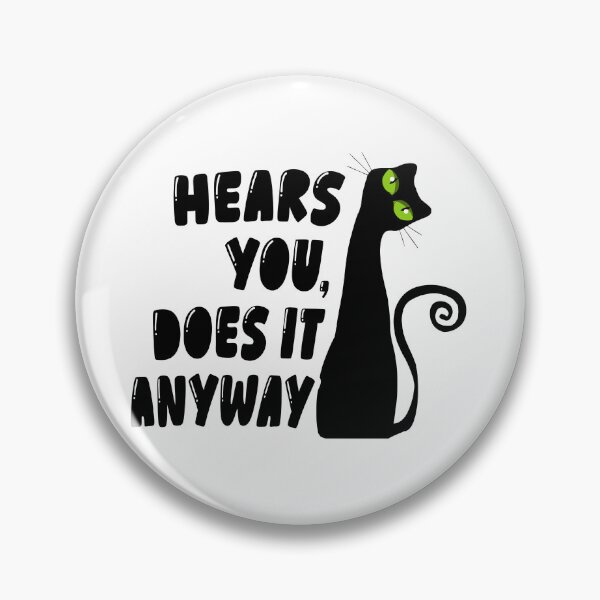 Item preview, Black Cat Meme – “Hears You, Does It Anyway” Funny Cat Design designed and sold by ThisIsDebbie.