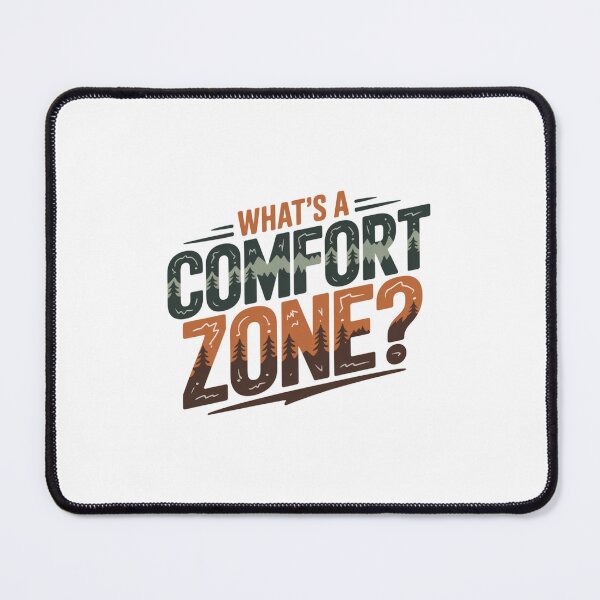 Item preview, What's A Comfort Zone? Treeline Design designed and sold by Peter Stawicki.