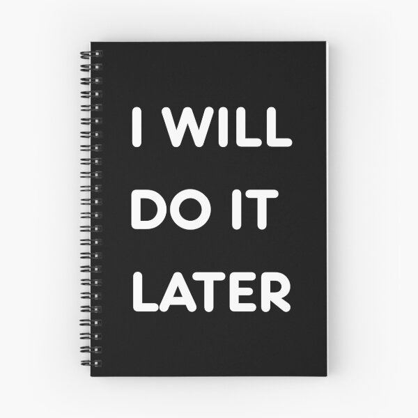 Item preview, I Will Do It Later – Funny Procrastination Meme Minimalist Design designed and sold by SOFWIN.