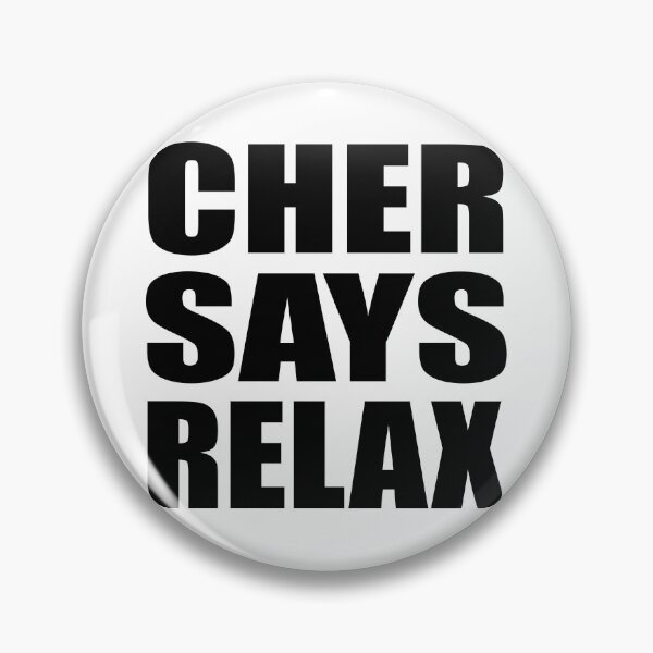 Item preview, Cher Says Relax designed and sold by Normbot2000.