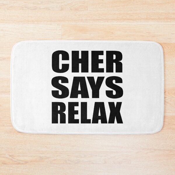 Item preview, Cher Says Relax designed and sold by Normbot2000.