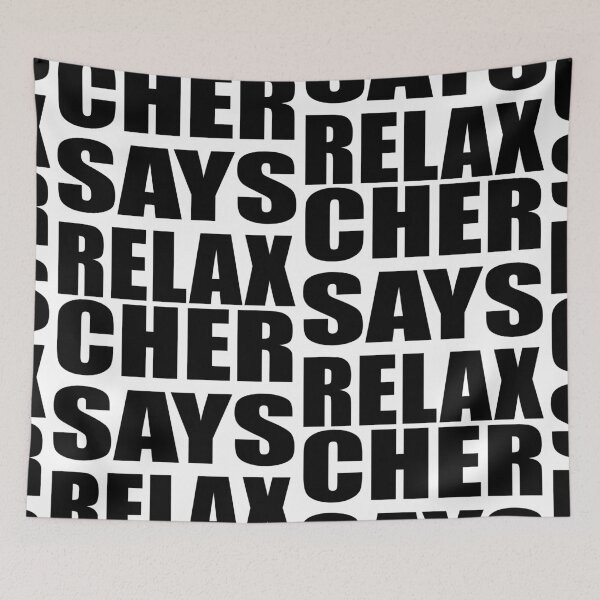 Item preview, Cher Says Relax designed and sold by Normbot2000.