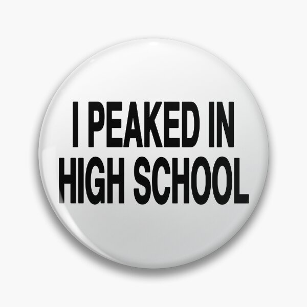 Item preview, i peaked in high school  designed and sold by EigengrauART.