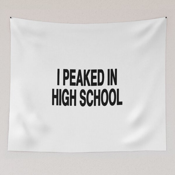 Item preview, i peaked in high school  designed and sold by EigengrauART.