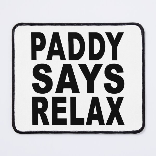 Item preview, Paddy Says Relax designed and sold by Normbot2000.