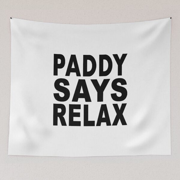 Item preview, Paddy Says Relax designed and sold by Normbot2000.